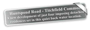 Huntspond Road - Titchfield Common A new development of just four imposing detached residences set in this quiet back water location.